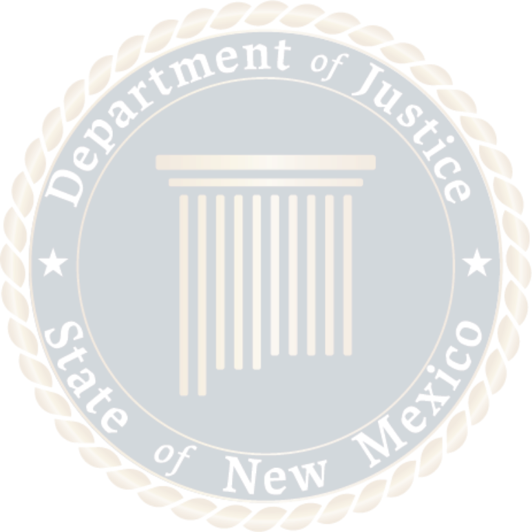 Semi-transparent version of the New Mexico Department of Justice secondary seal is featured at the center. The seal is framed with gold gradient rope and a slim gold bar followed by a thicker dark blue circular bar that has white text that reads, "State of New Mexico" at the bottom and "Department of Justice" at the top. Another slim circular gold bar is featured before the center of the seal. The Center of the seal is a dark-blue circle with a gold, gradient version of the roman-inspired Pillar in the shape of New Mexico.